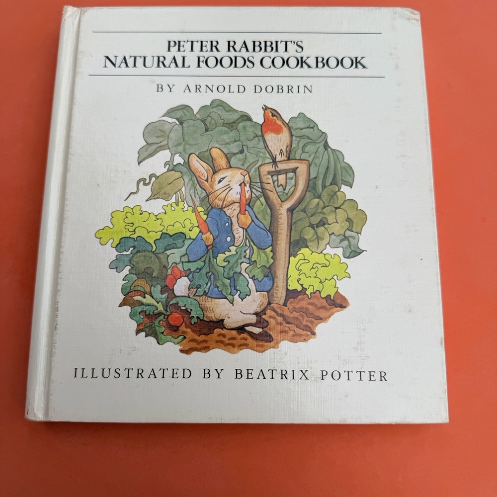 Peter Rabbit's Natural Foods Cookbook by Arnold Dobrin